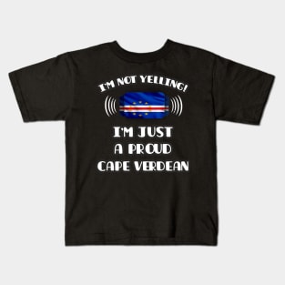 I'm Not Yelling I'm A Proud Cape Verdean - Gift for Cape Verdean With Roots From Cape Verde Kids T-Shirt